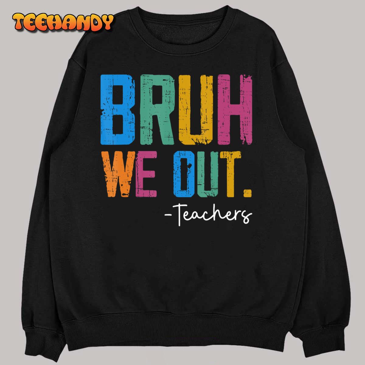 Cute End Of School Year Teacher Summer Bruh We Out Teachers T-Shirt