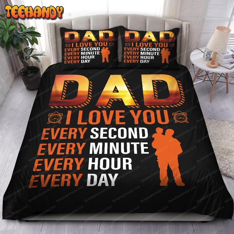 Dad I Love You Every Second Every Minute Every Hour Every Day Bedding Set