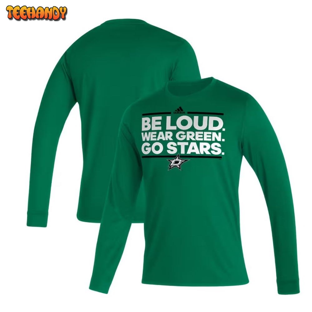 Dallas Stars Creator Be Loud Wear Green Go Stars Long Sleeve T-Shirt