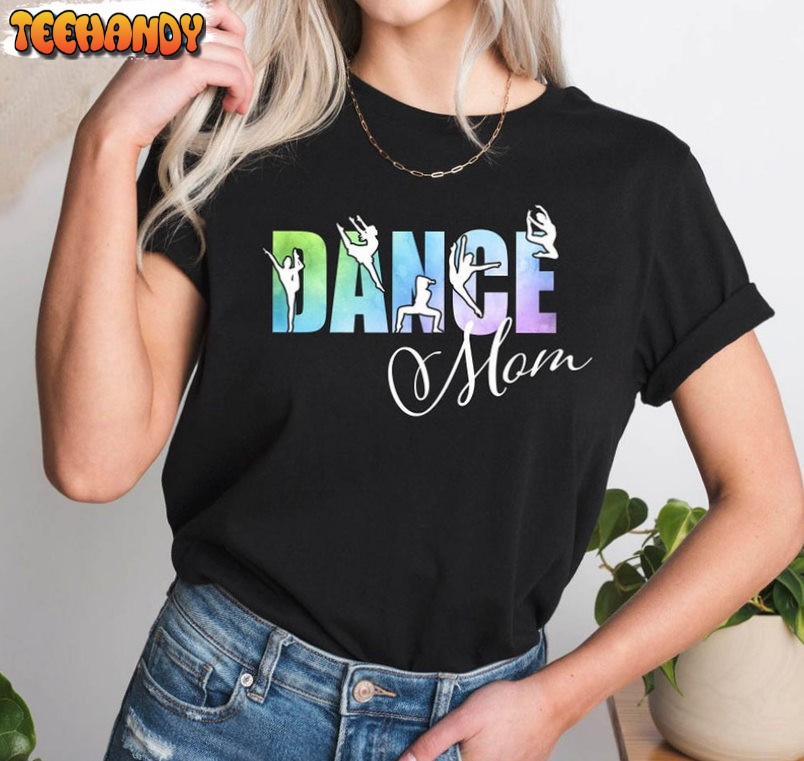 Dance Mom Funny Shirt, Mom Dancer Teacher Unisex T-shirt