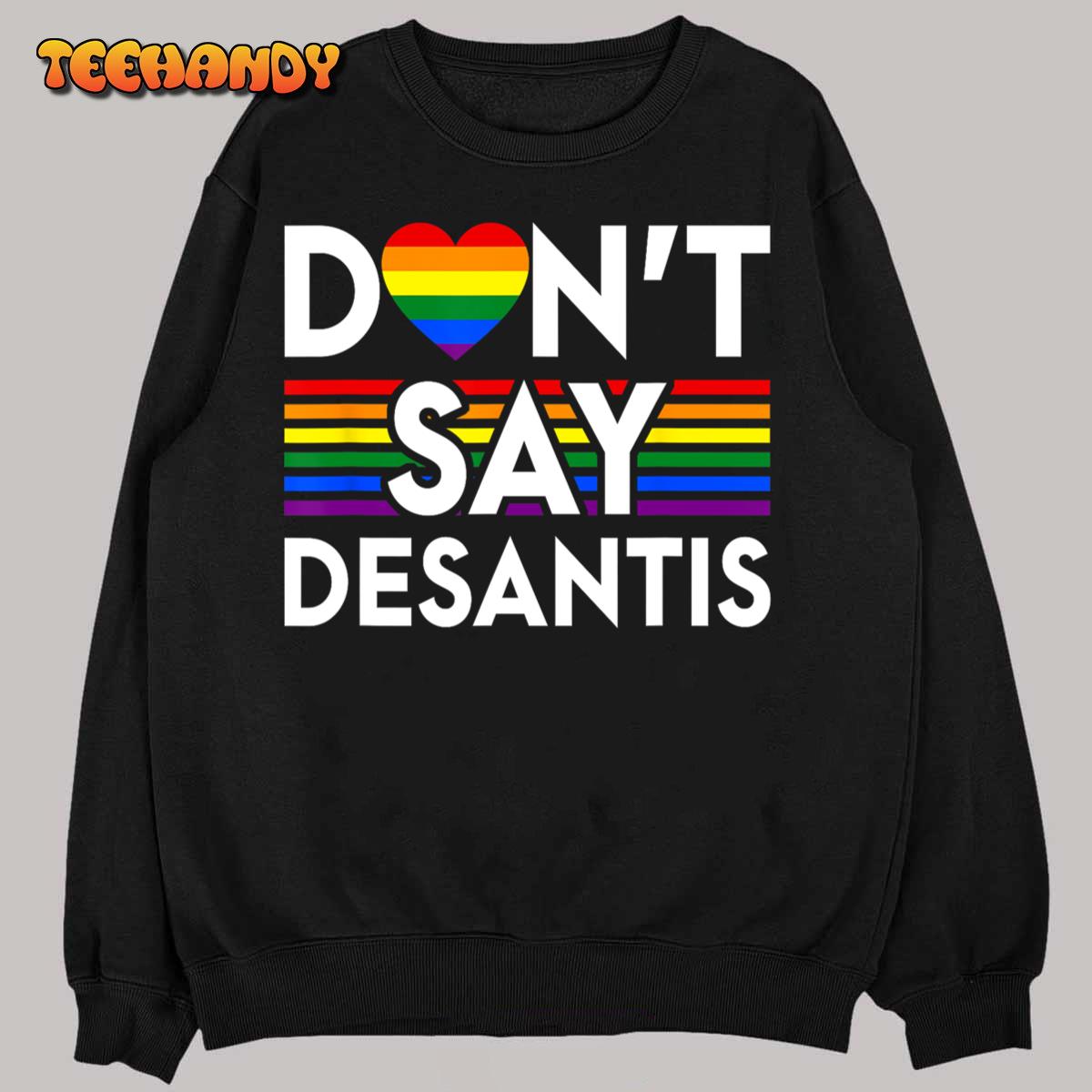 Don’t Say DeSantis Florida Say Gay LGBTQ Pride Anti DeSantis T-Shirt