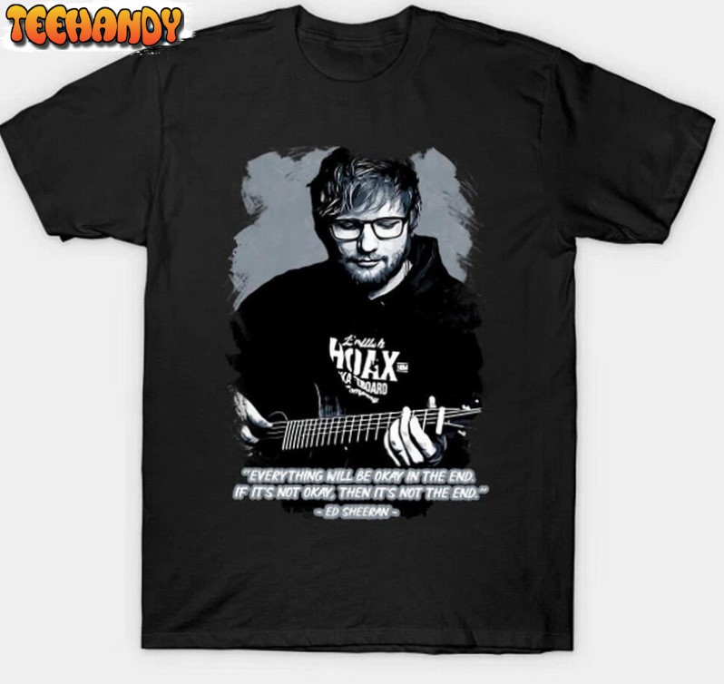 Ed Sheeran Vintage Shirt, Ed Sheeran Quotes Sweatshirt