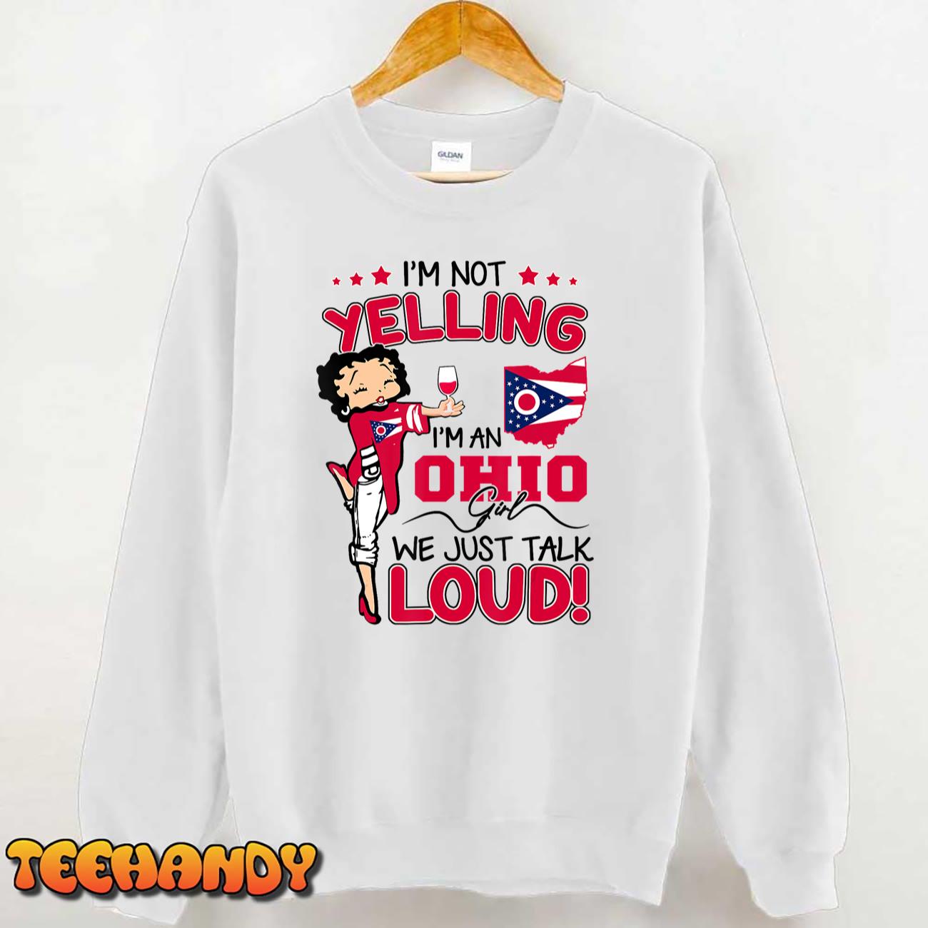 Funny I’m Not Yelling I’m An Ohio Girl We Just Talk Loud T-Shirt