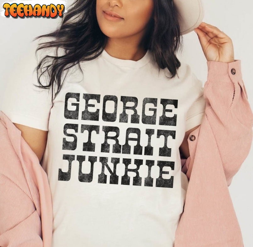 George Strait Junkie Shirt, Country Music Unisex T-shirt