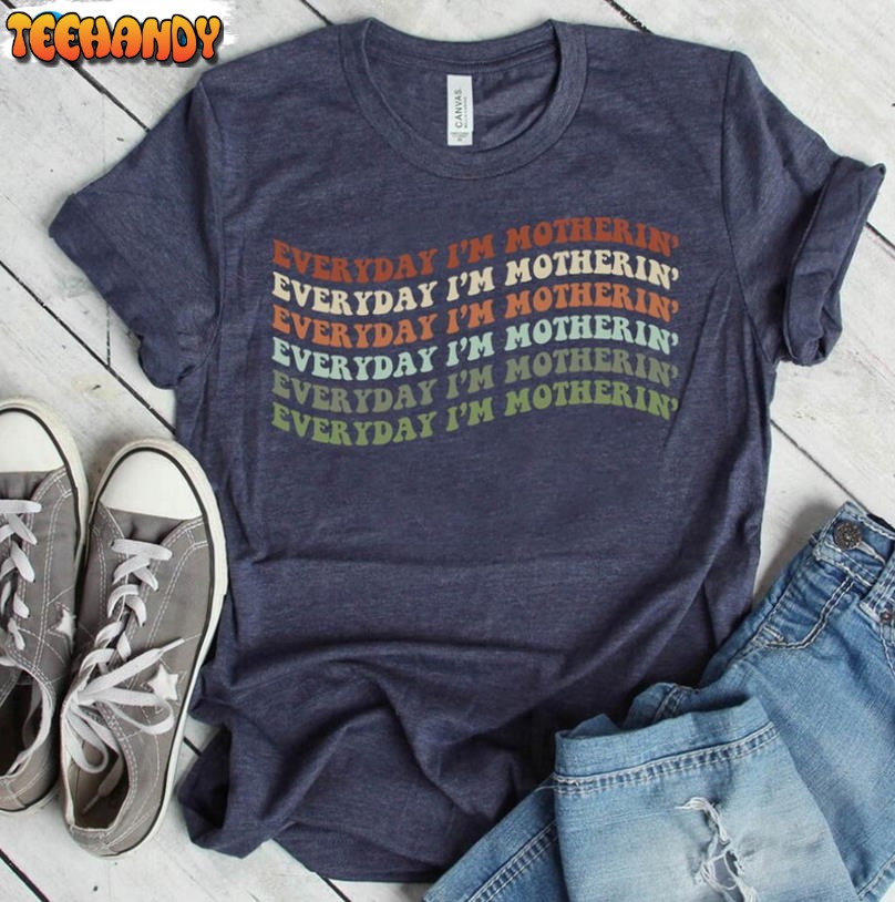 Groovy Everyday I’m Motherin Shirt, New Mommy Unisex T-shirt