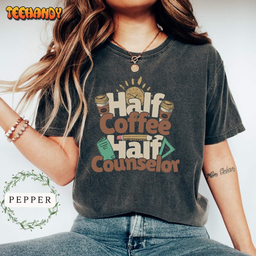 Half Coffee Half School Counselor Shirt, School Counselor T-Shirt