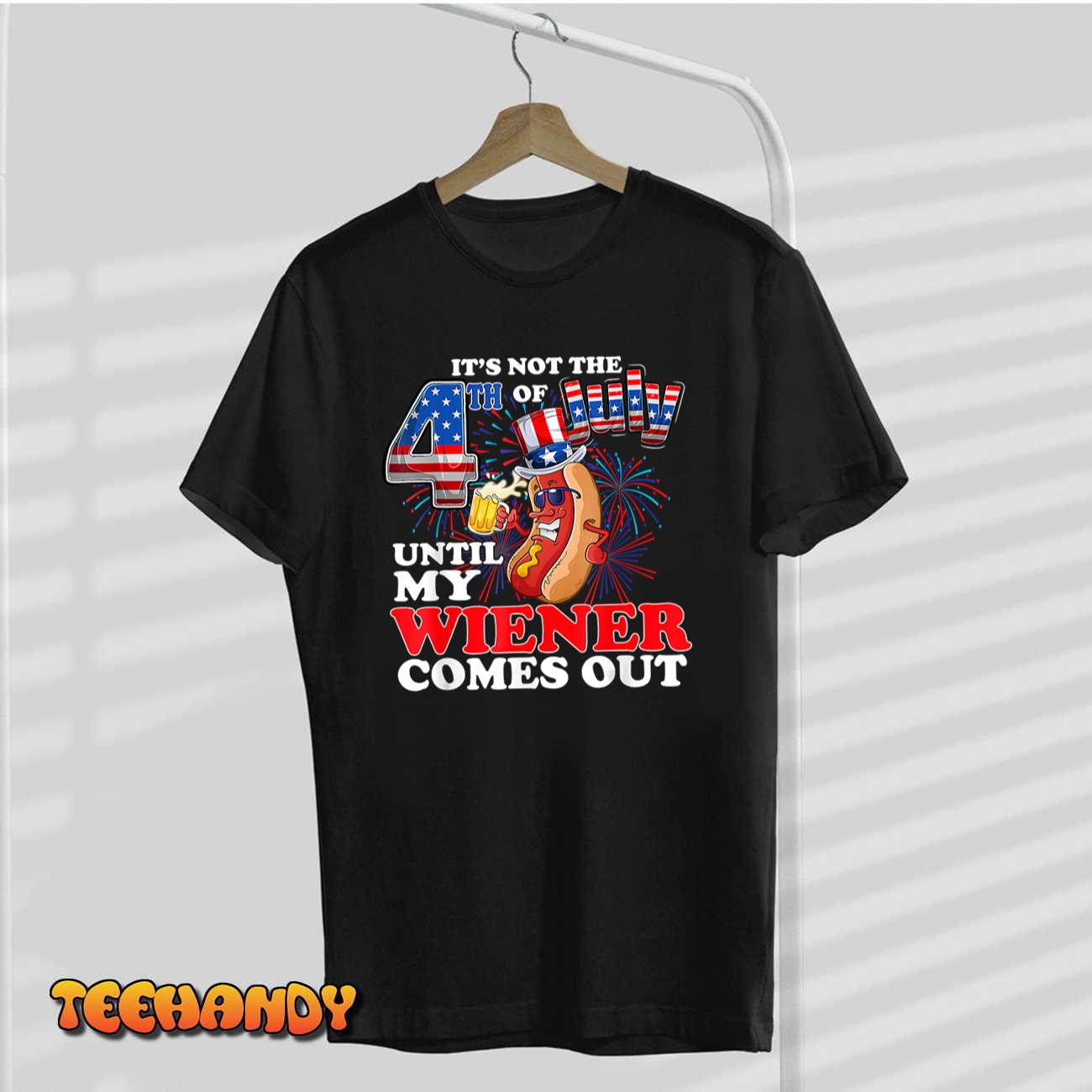 Hot Dog Until My Wiener Comes Out Funny Hot Dog 4th of July T-Shirt