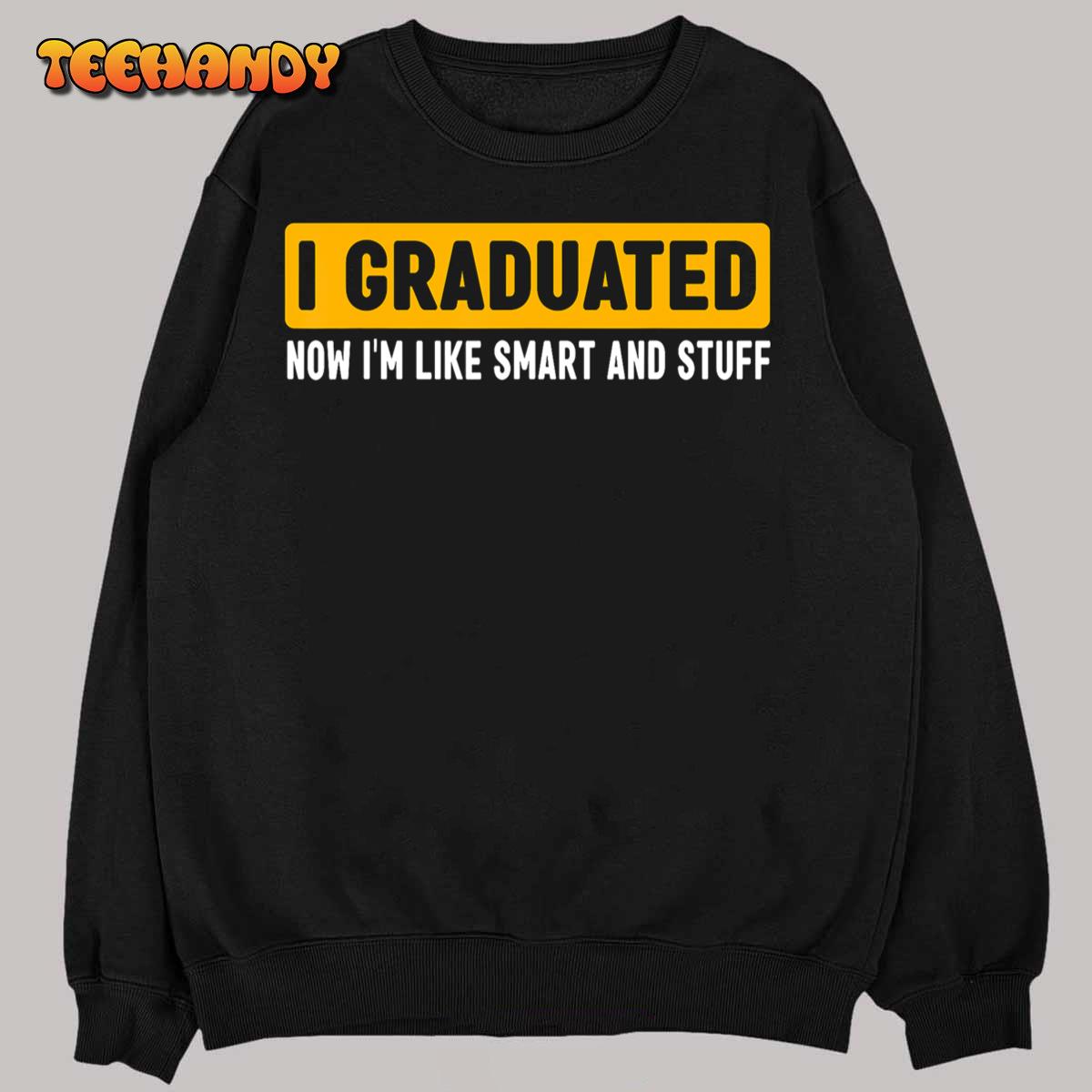 I Graduated Graduate Class 2023 Funny Graduation For Him Her T-Shirt
