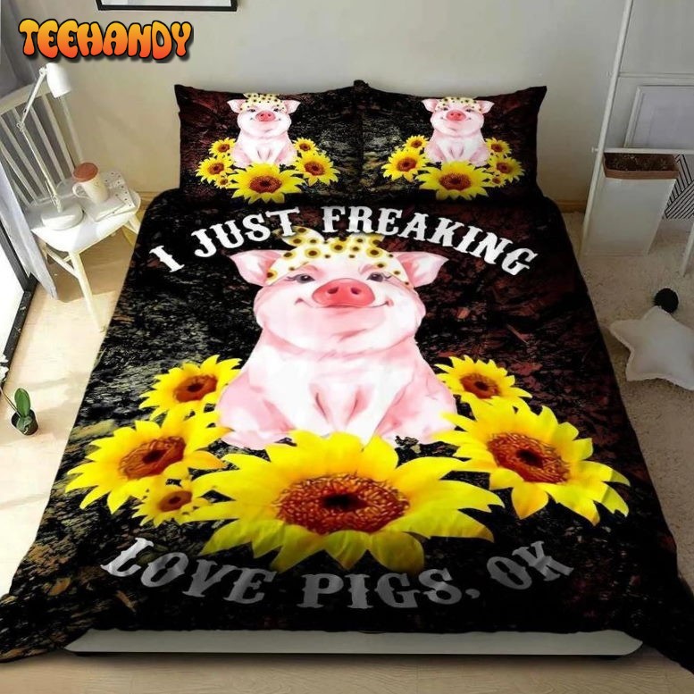 I Just Freaking Love Pigs Duvet Cover Bedding Sets