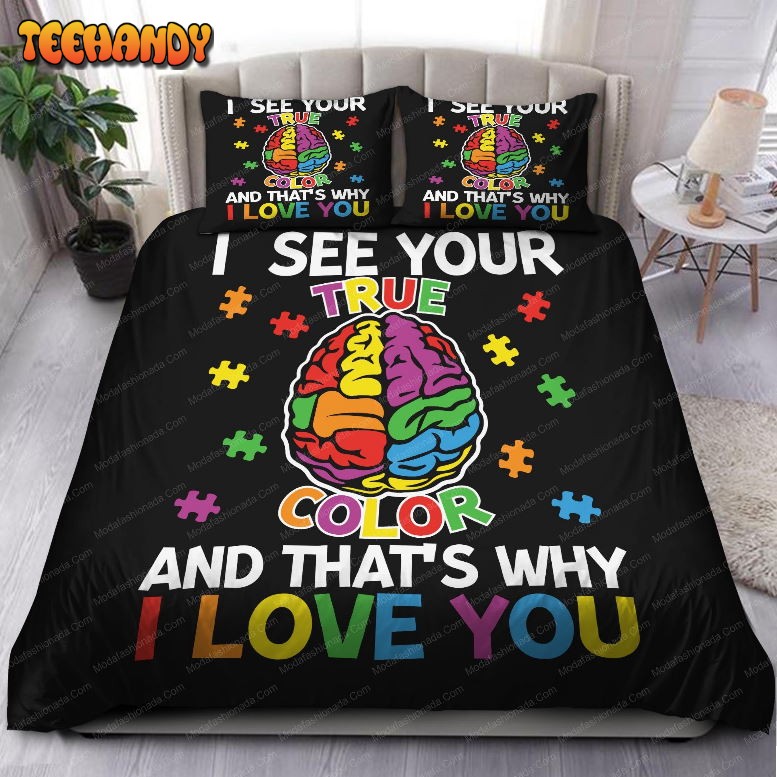 I See Your True Colors And That’s Why I Love You Bedding Sets