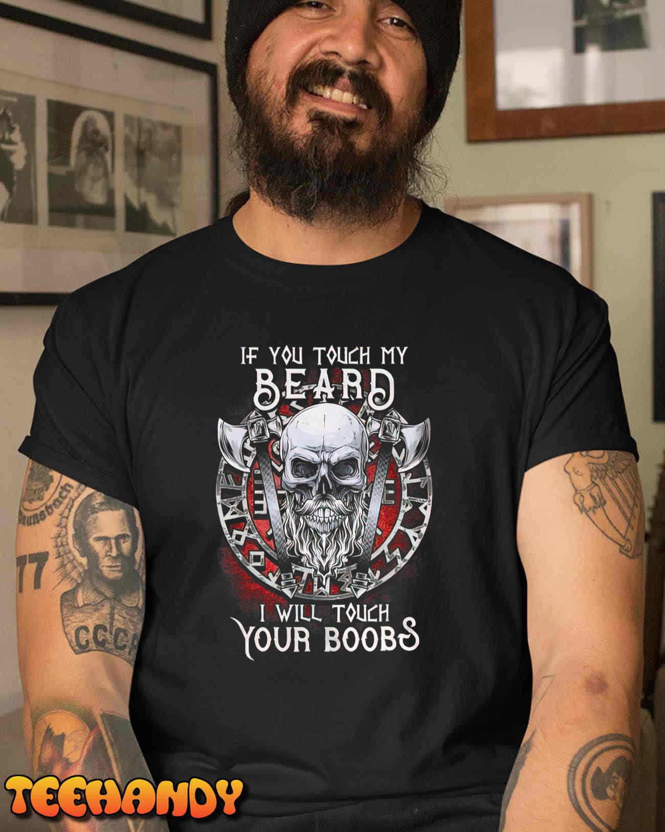 If You Touch My Beard I Will Touch Your Boobs T-Shirt