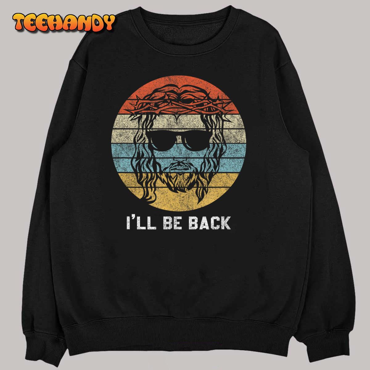 I’ll Be Back Vintage Jesus Christian Men Women Gifts T-Shirt