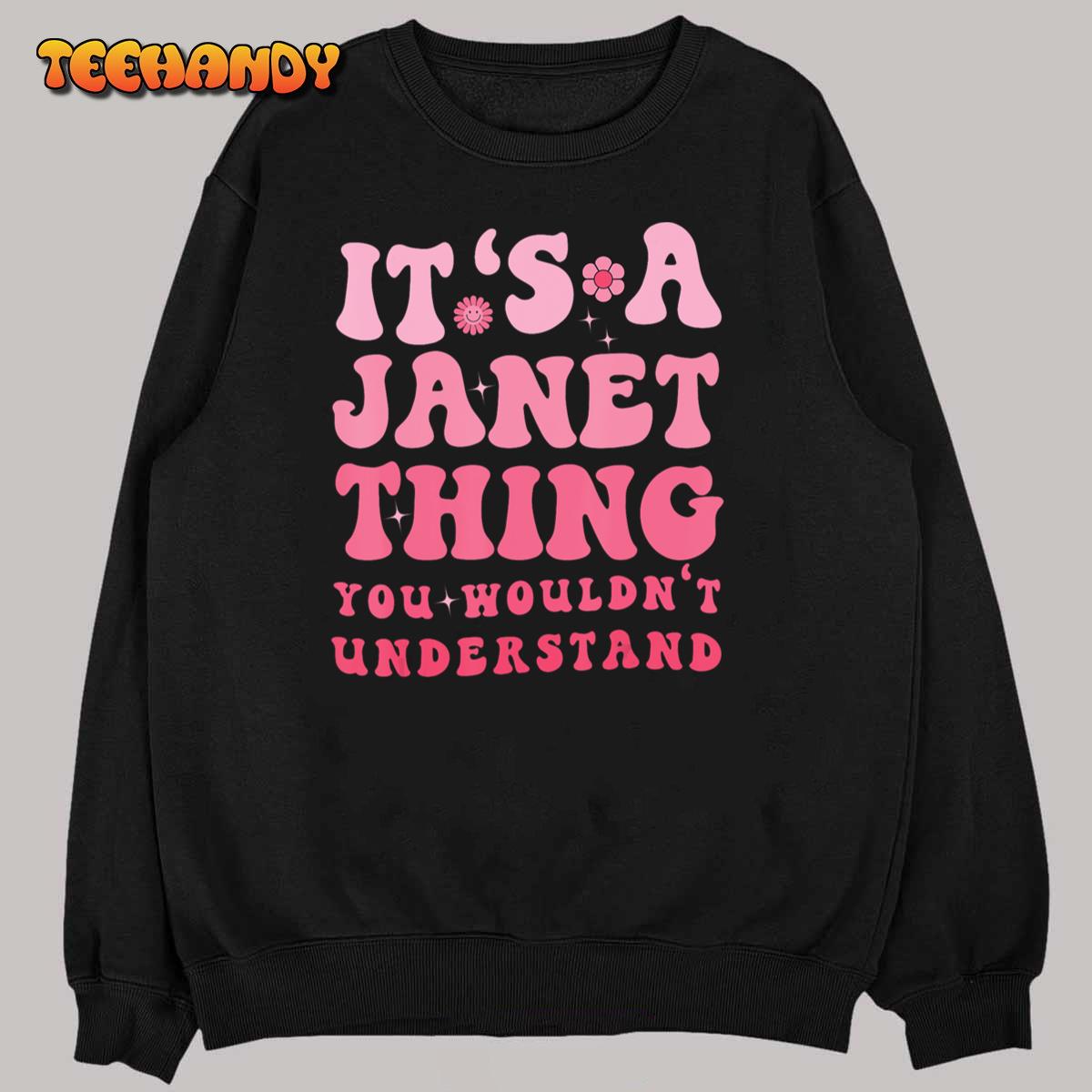 It’s A Janet Thing You Wouldn’t Understand, Cute First Name T-Shirt