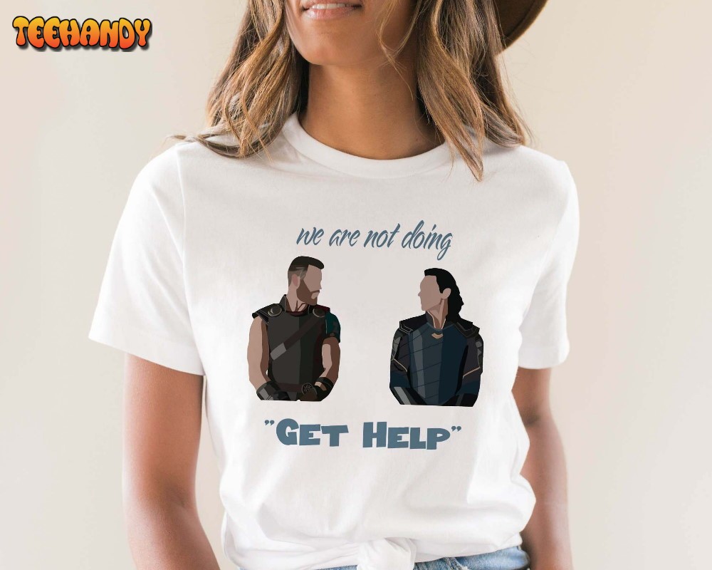 Let’s Do Get Help Sweater, We Are Not Doing Get Help Shirt, Thor and Loki Shirt