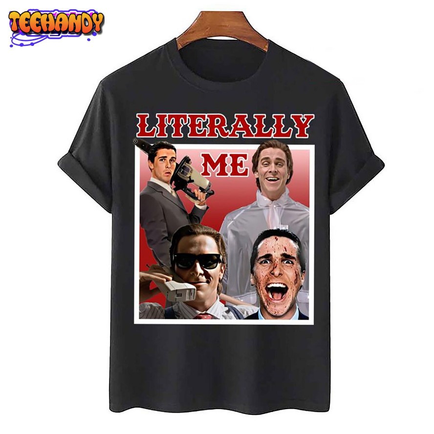 Literally Me American Psycho Unisex T Shirt, American Psycho Fan T Shirt