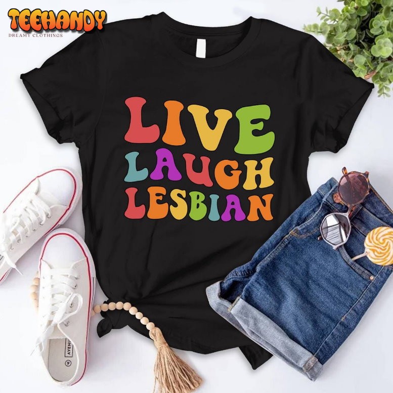 Live Laugh Lesbian Groovy Font Shirt Lesbian Apparel Kiss More Girls Shirt