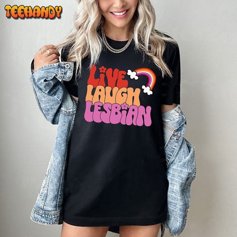 Live Laugh Lesbian T-Shirt, Live Laugh Lesbian Shirt