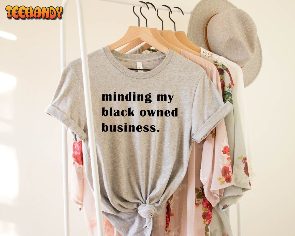 Minding My Black Owned Business, Black History Month T-shirt