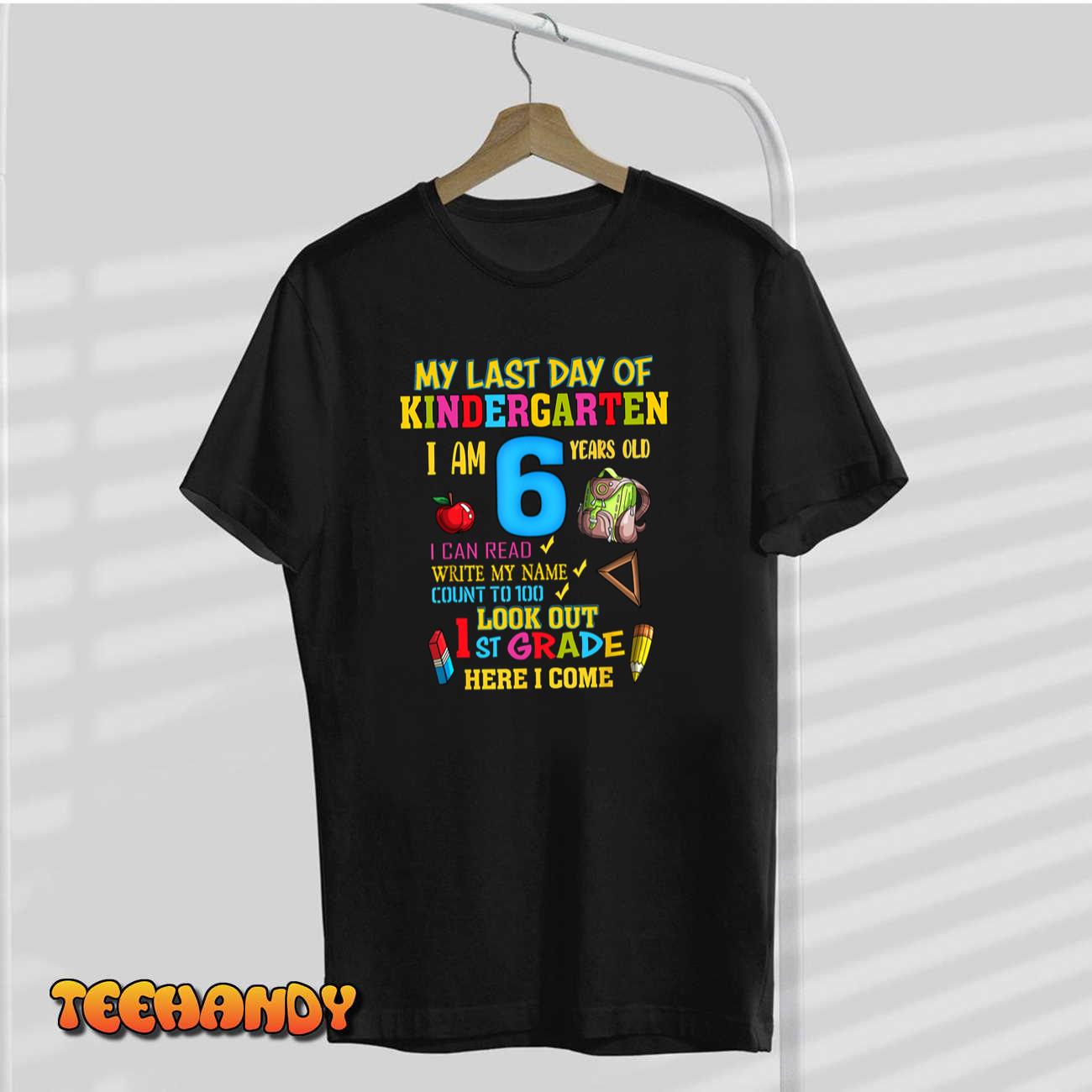 My Last Day Of Kindergarten 1st Grade Here I Come So Long T-Shirt