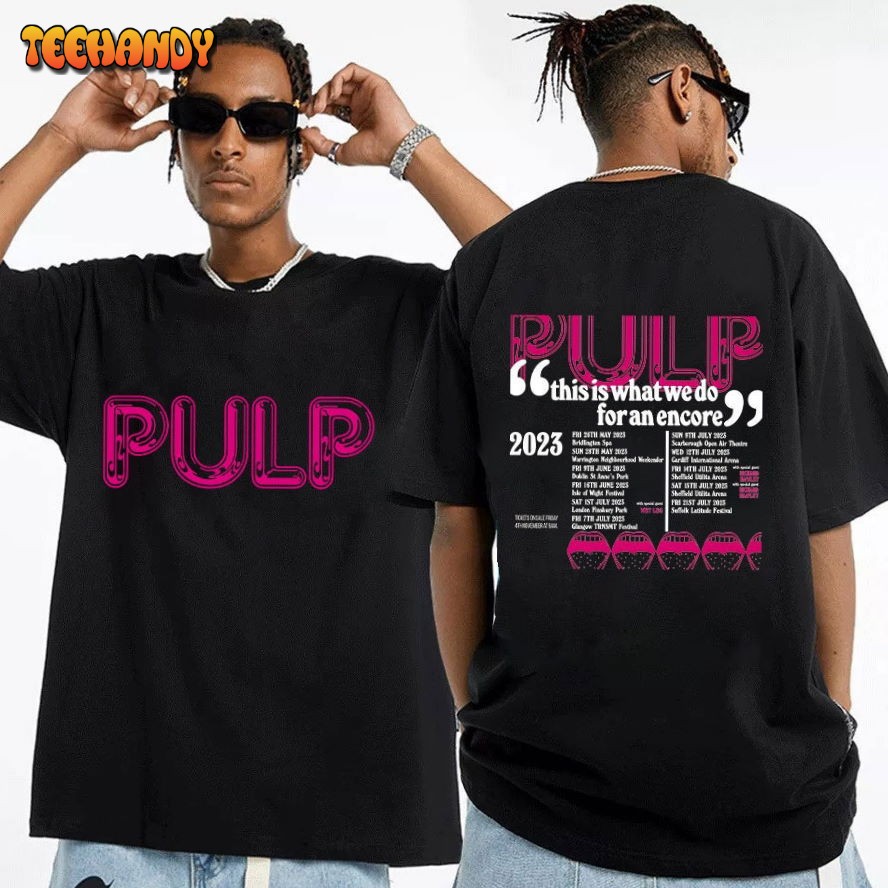 PULP 2023 Tour Shirt, PULP This is What We Do for an Encore Tour 2023 Shirt