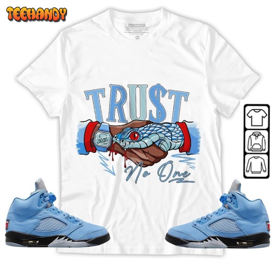 Snake Trust No One Unisex Sneaker Shirt Jordan 5 University Blue T-Shirt