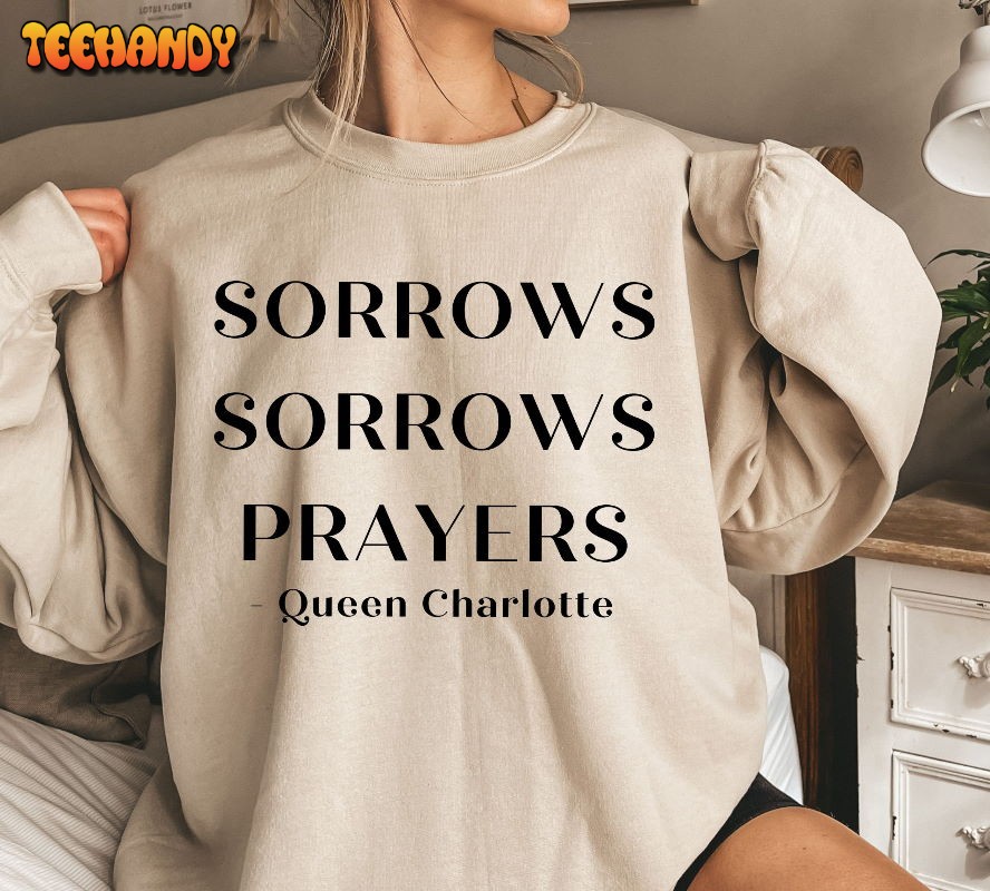 Sorrows Prayers British Queen Regency Quotes Unisex T Shirt