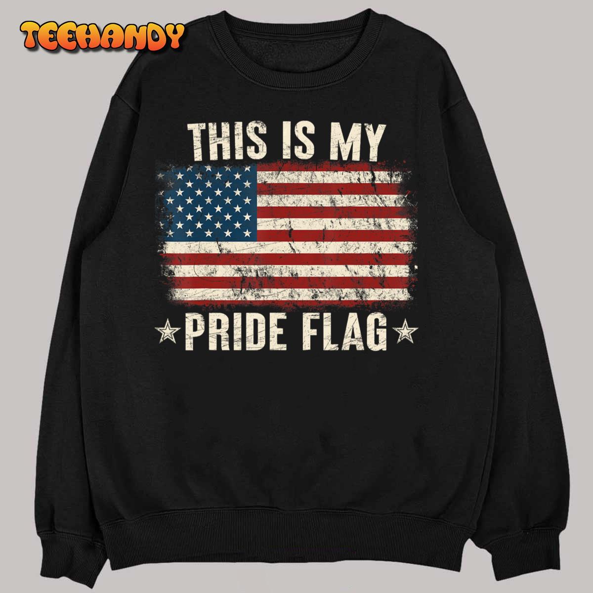 This Is My Pride Flag USA American 4th of July Patriotic T-Shirt