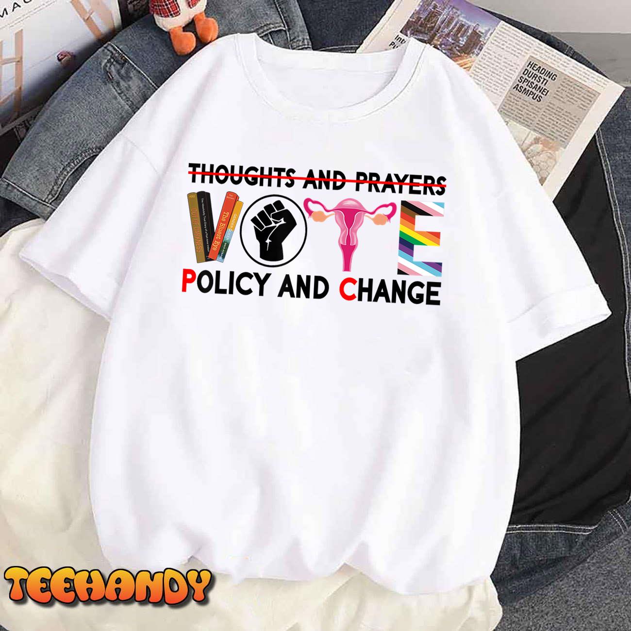 Thoughts And Prayers Vote Policy And Change Equality Rights T-Shirt