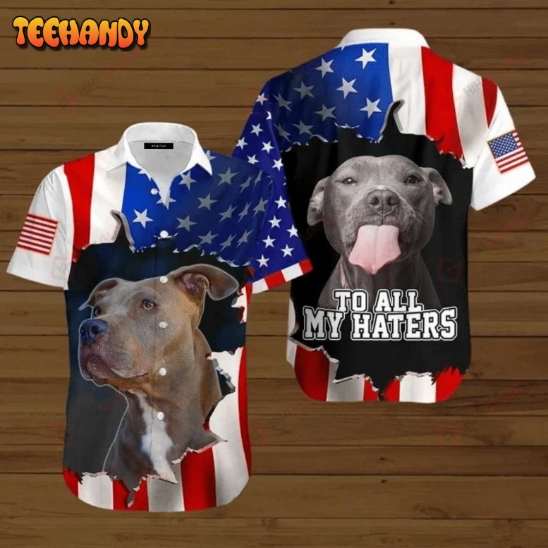 To All My Haters Funn Dog American Flag Hawaiian Shirt