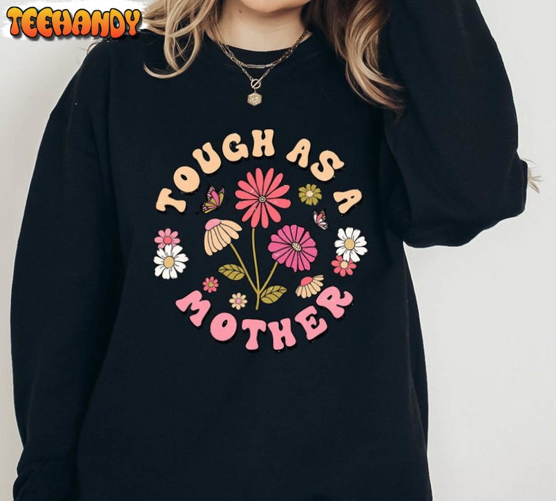 Tough As A Mother Flower Shirt, Mama Bear Unisex T-shirt