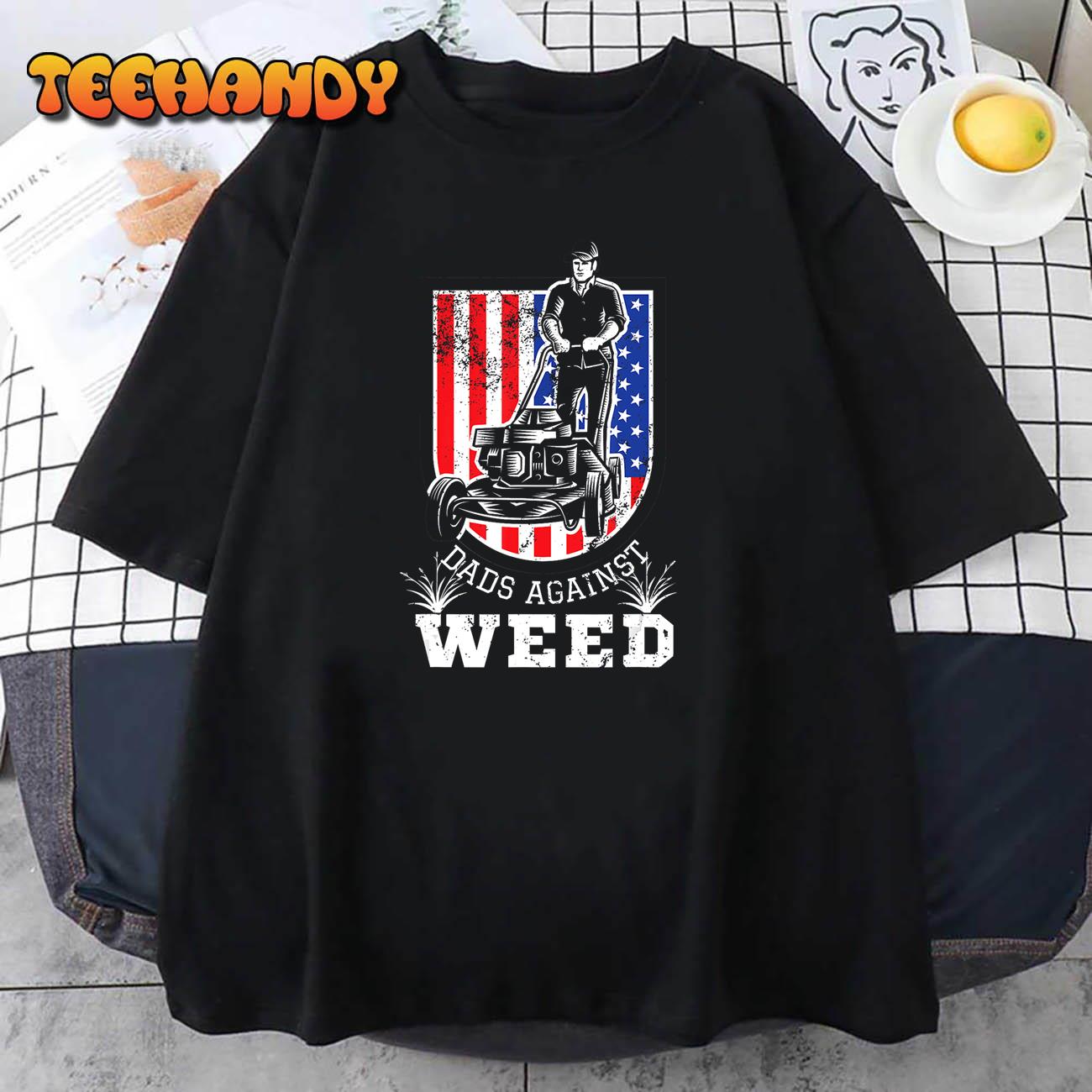 American Flag Dads Against Weed Funny Lawn Mowing Fathers T-Shirt