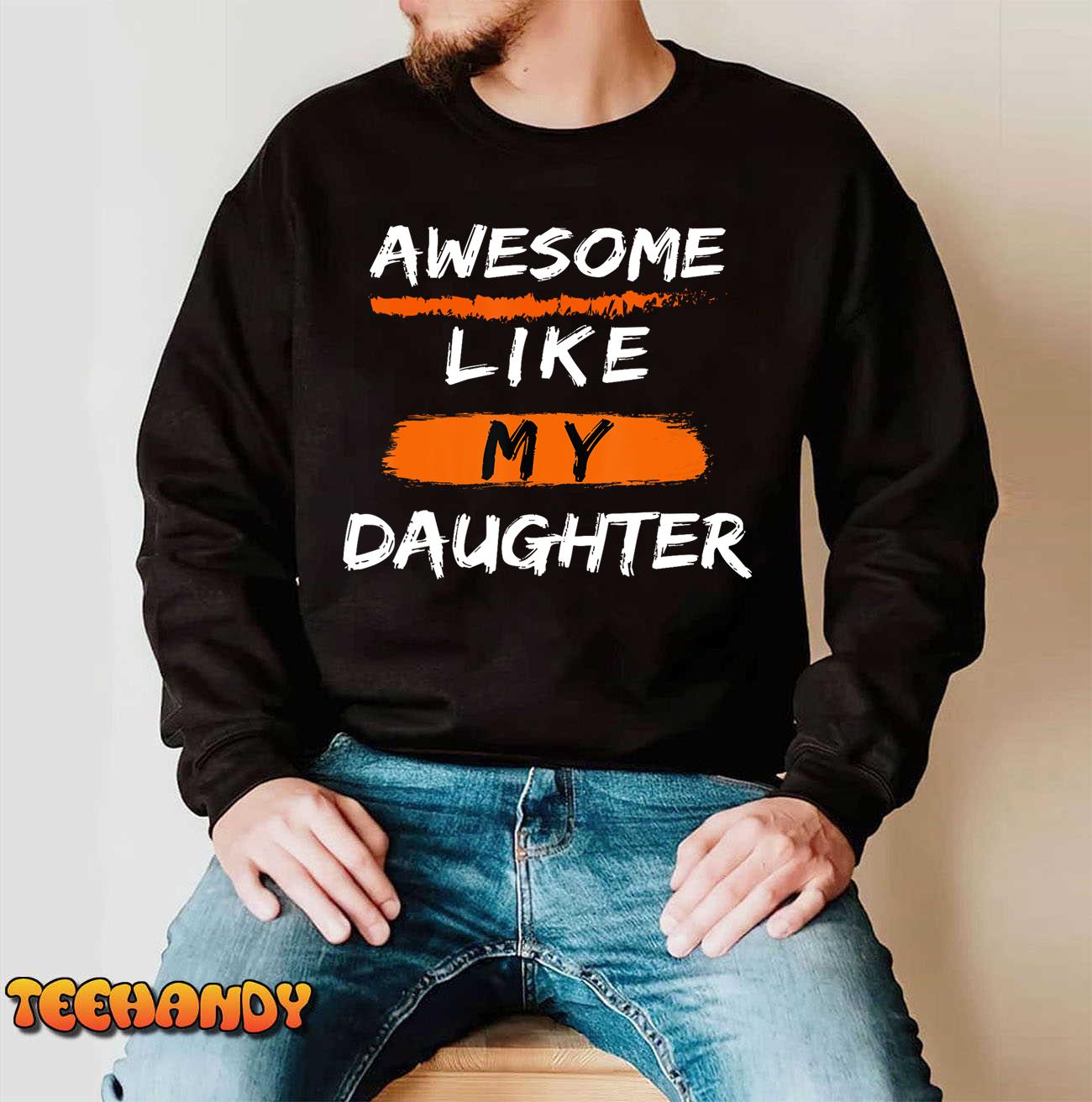 Awesome Like My Daughter Men Funny Fathers Day Dad T-Shirt