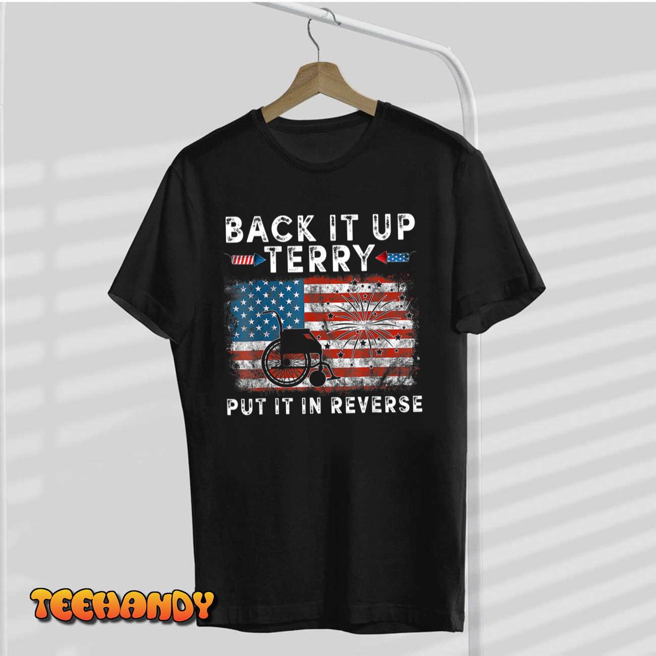 Back Up Terry Put It In Reverse Firework Funny 4th Of July T-Shirt