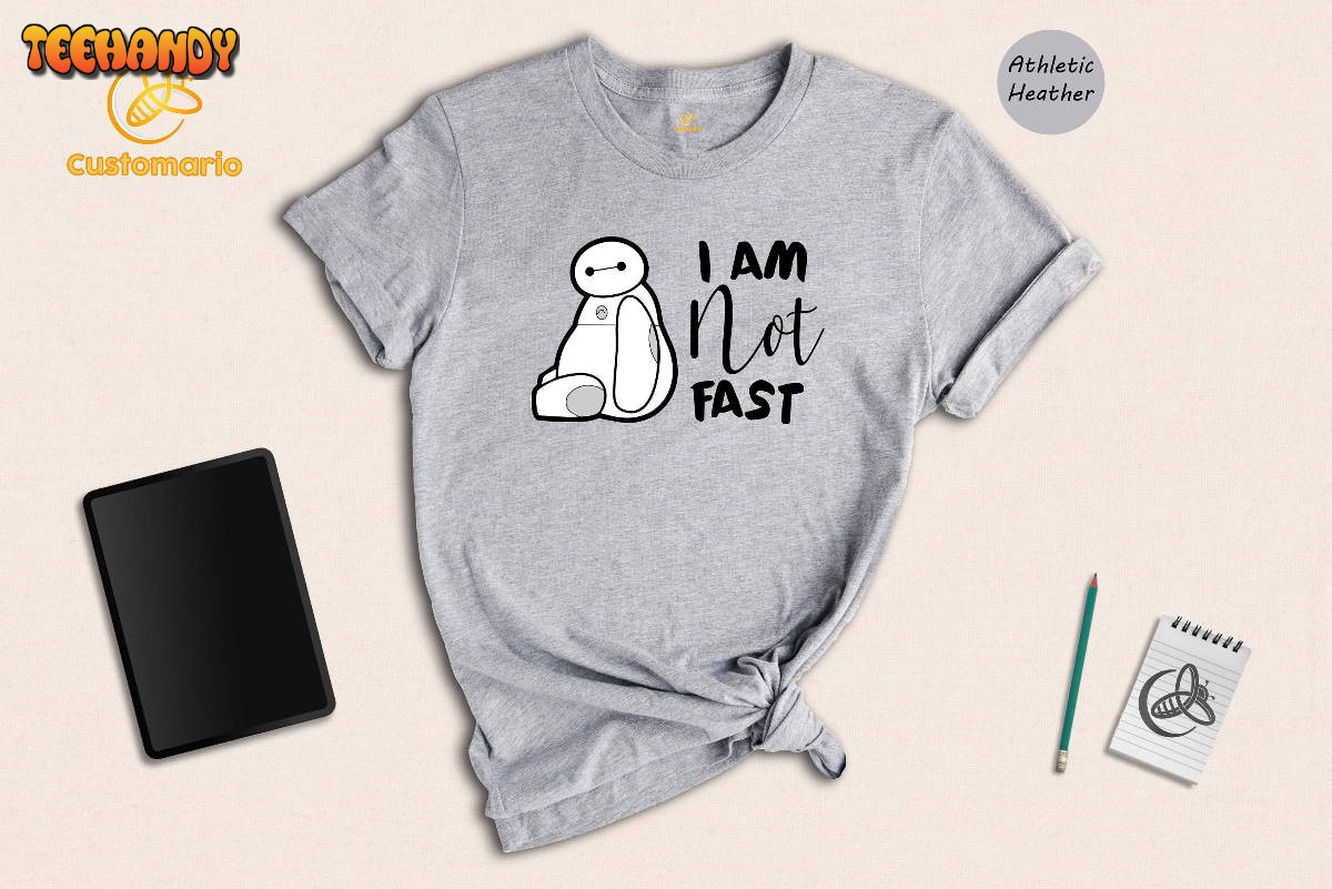 Baymax I am not Fast T-shirt, Cute Baymax Gift, Adorable Baymax Shirt