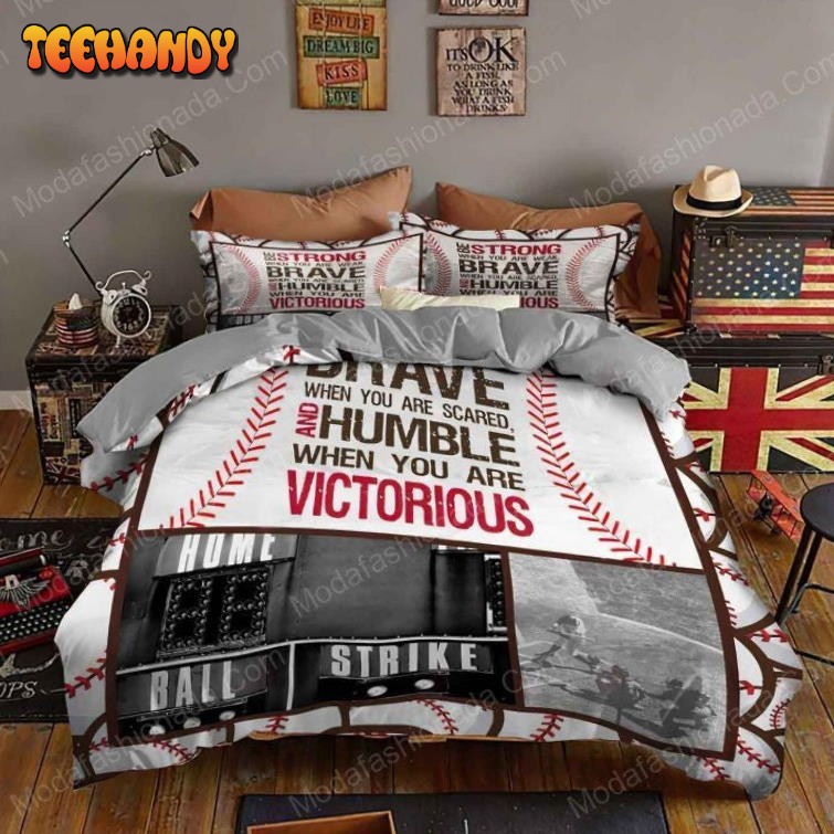 Be Strong When You Are Weak Brave When You Are Scared And Humble When You Are Victorious Baseball Sport 19 Bedding Sets