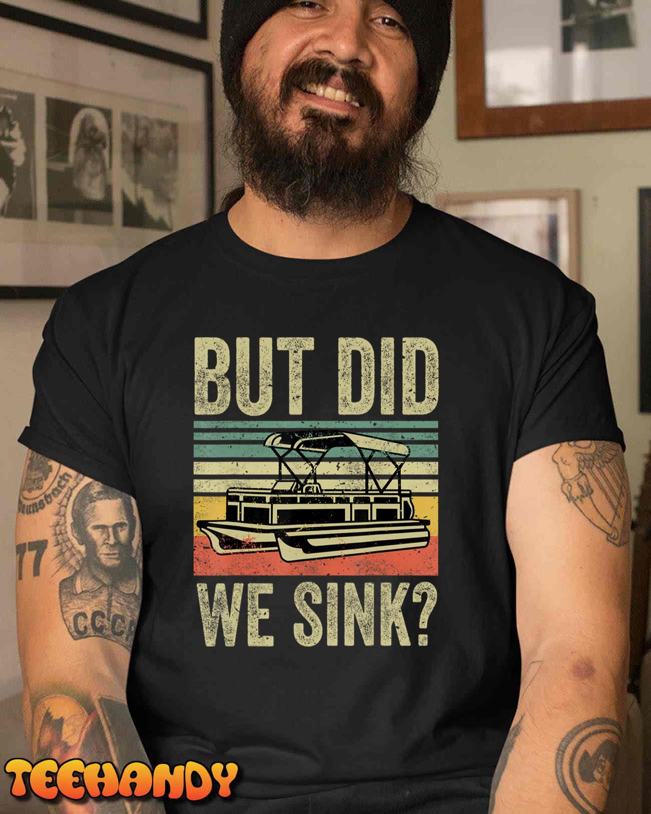 Boat Captain-Shirt But Did We Sink Funny Pontoon Boating Men T-Shirt