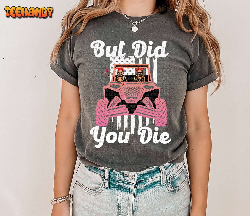 But Did You Die off-road Shirt, Mudriding Shirt