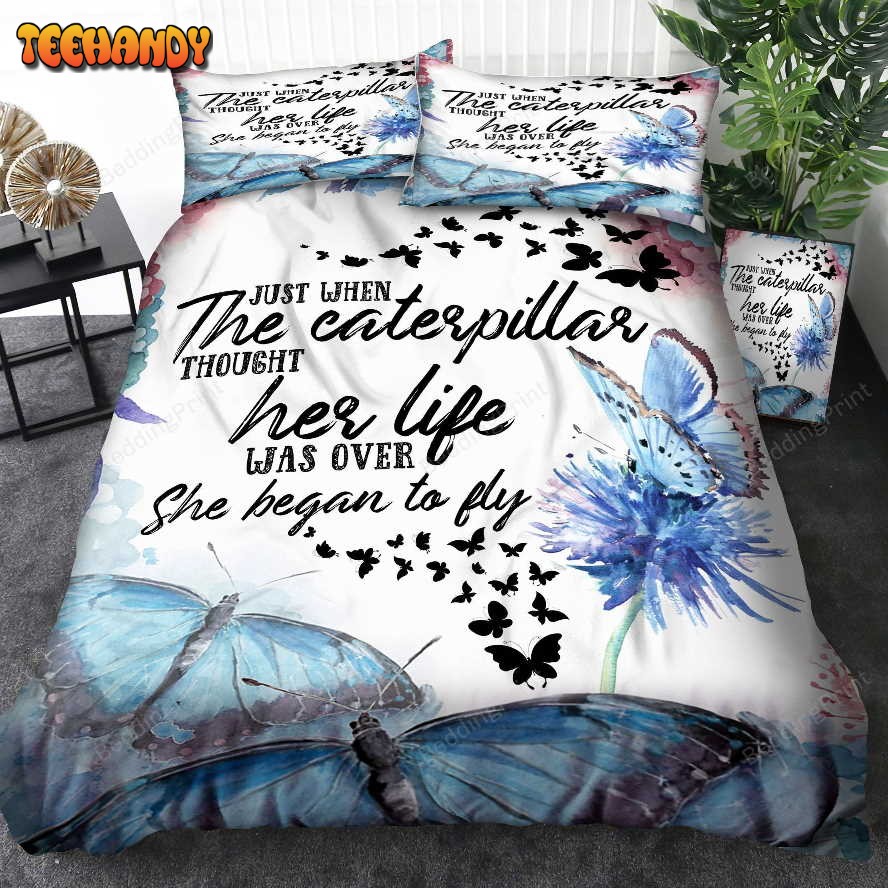 Butterfly Just When The Caterpillar Thought Her Life Was Over She Began To Fly Bedding Sets