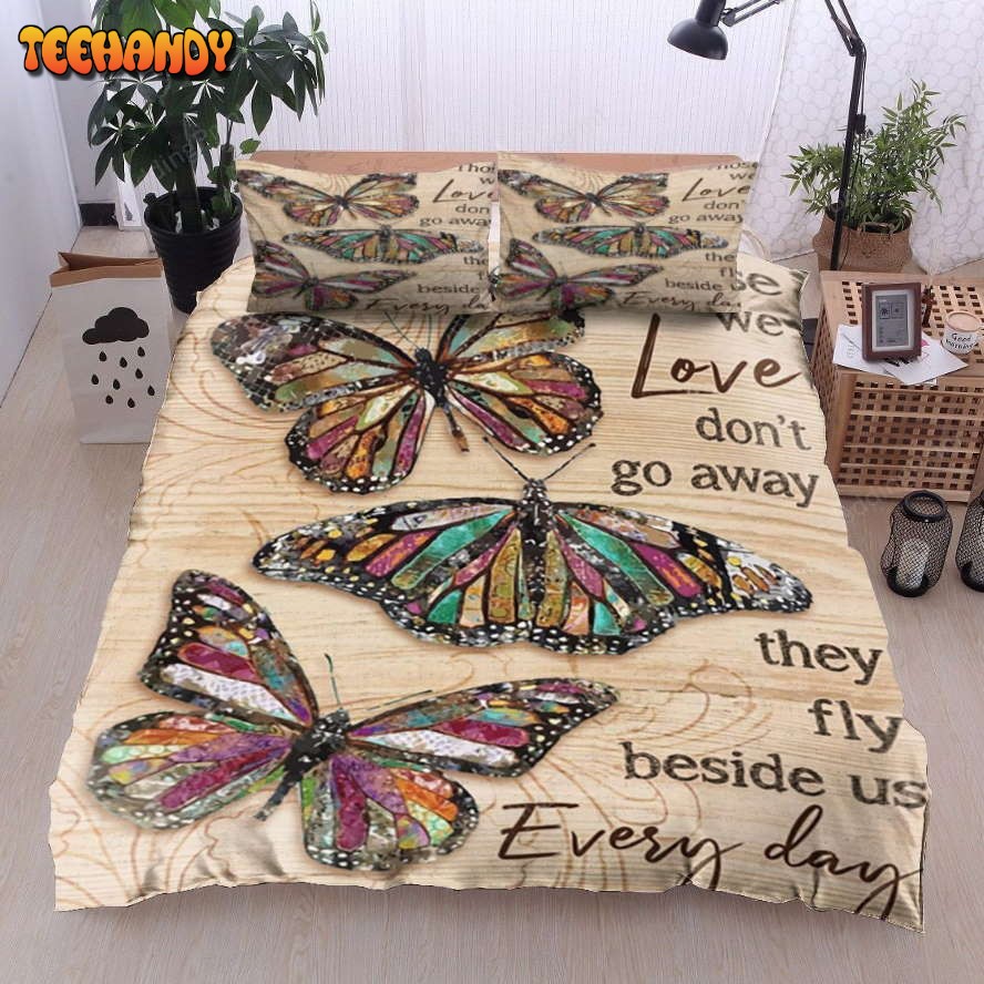 Butterfly Those We Love Don’t Go Away They Fly Beside Us Everyday Bedding Sets