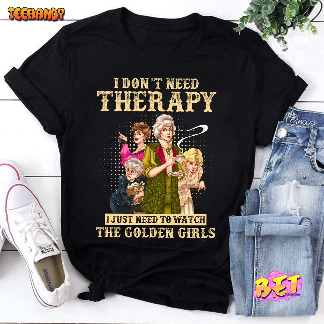 Chibi I Don’t Need Therapy I Just Need To Watch The Golden Girls T-Shirt