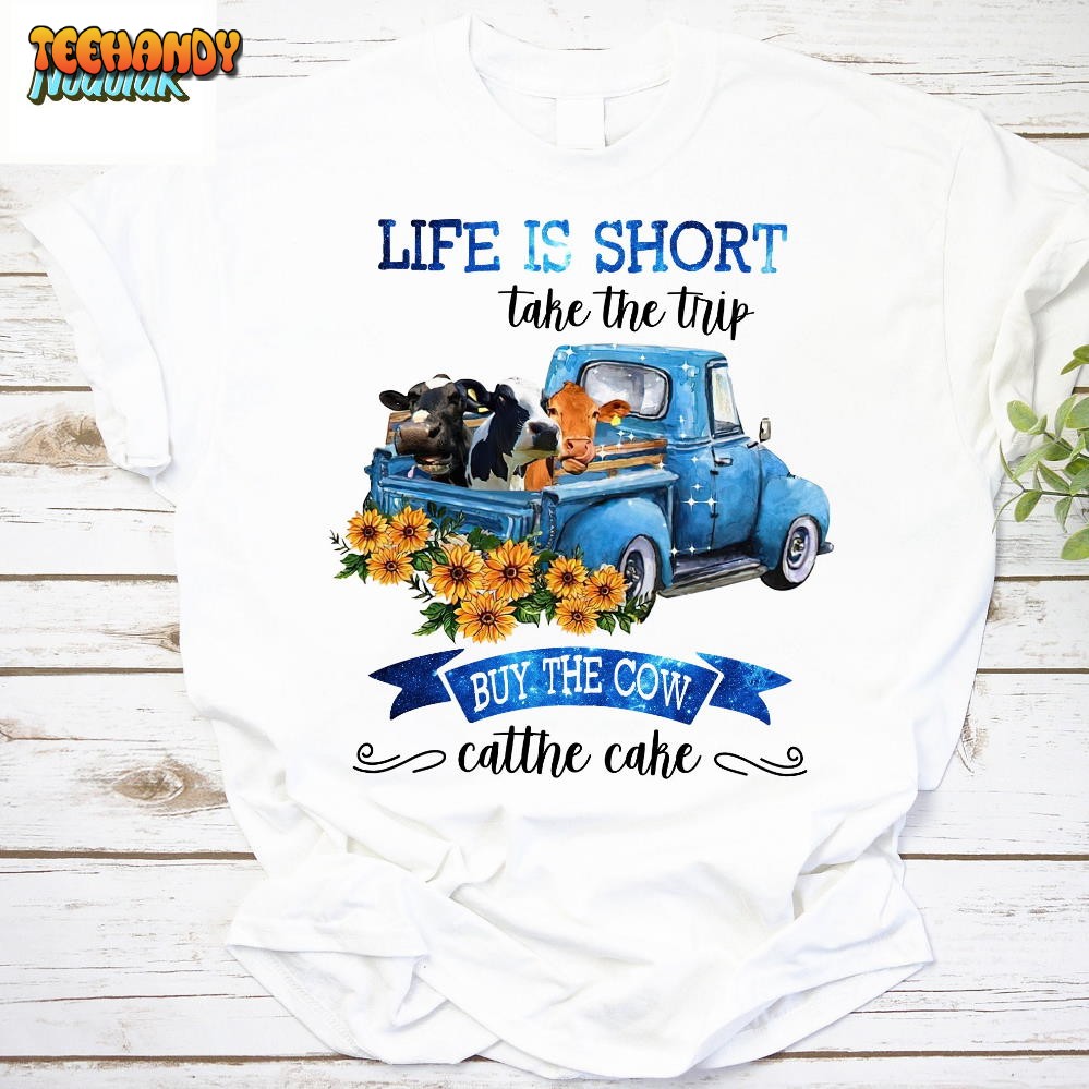 Cow Lover Life Is Short Take The Trip Buy The Cow Eat The Cake Vintage T-Shirt