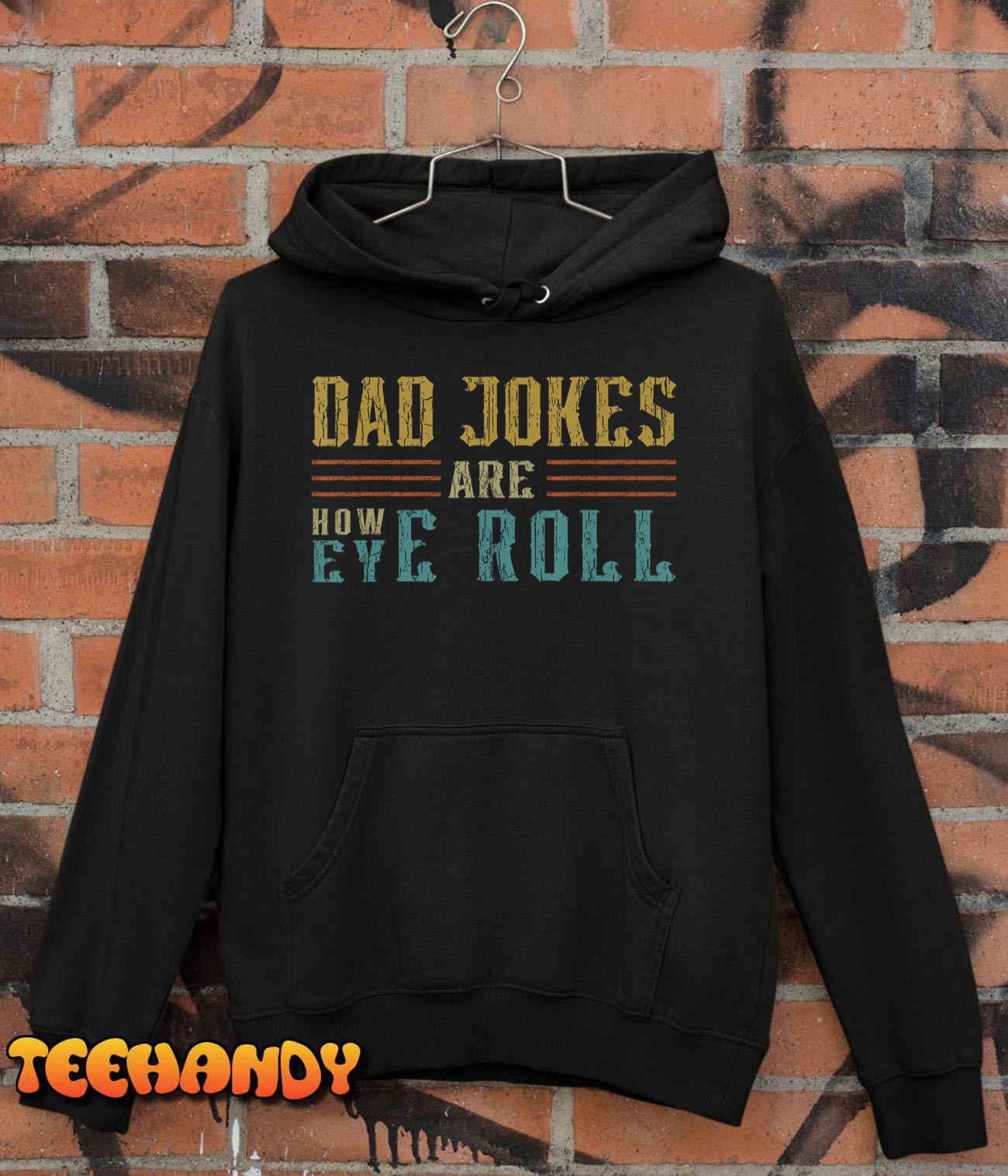 Dad Jokes Are How Eye Roll Vintage Retro Dad Papa Father Day T-Shirt