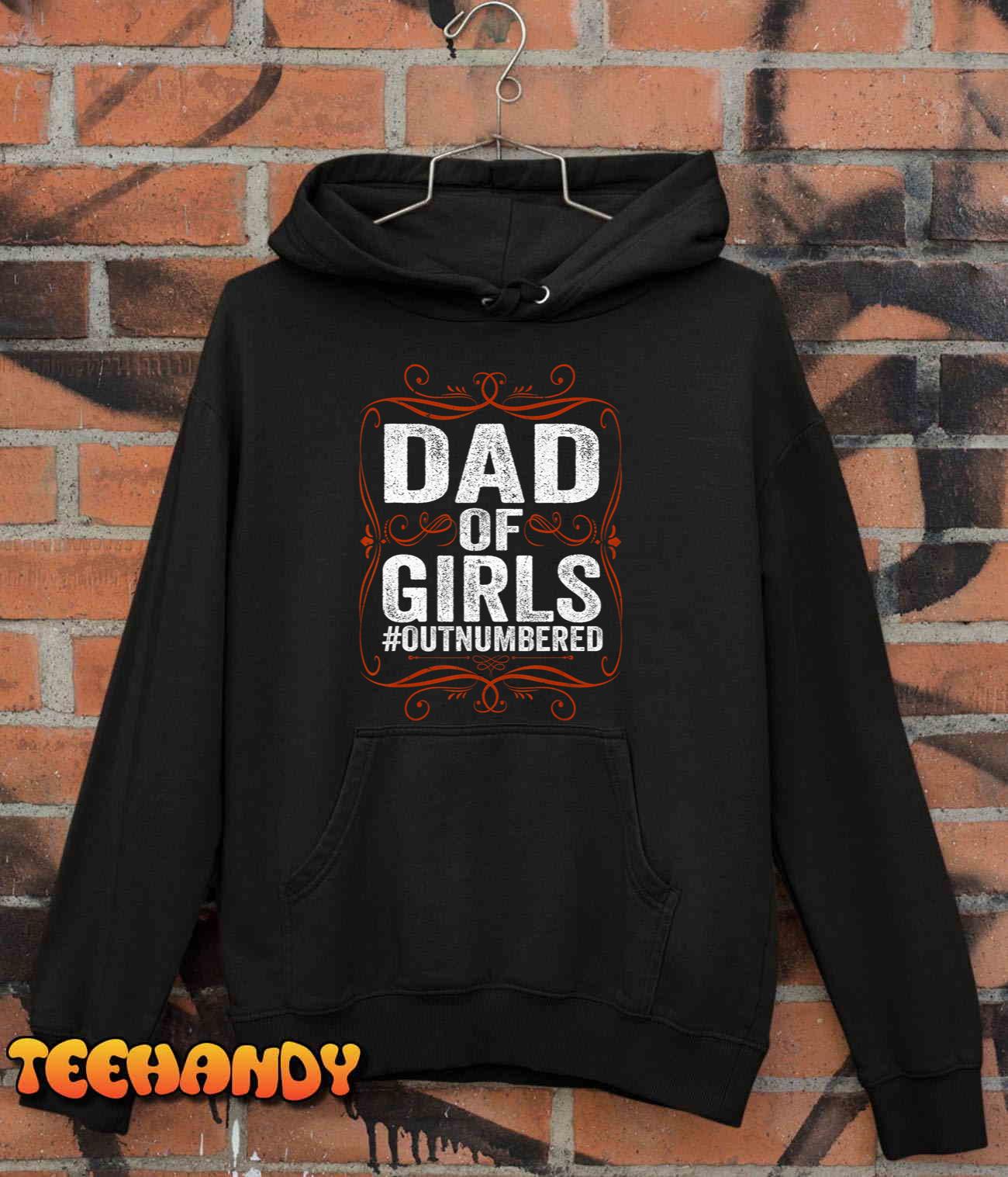 Dad Of Girls Outnumbered Papa Grandpa Fathers Day T-Shirt