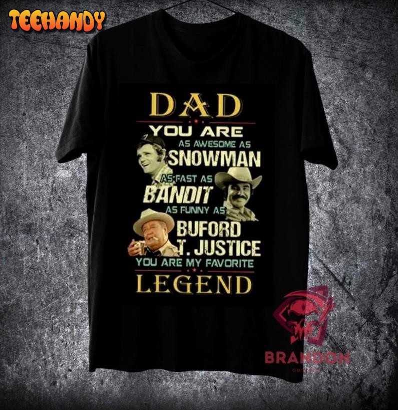 Dad You Are As Awesome as Snowman You Are My Favorite Legend Smokey and The Bandit Shirt