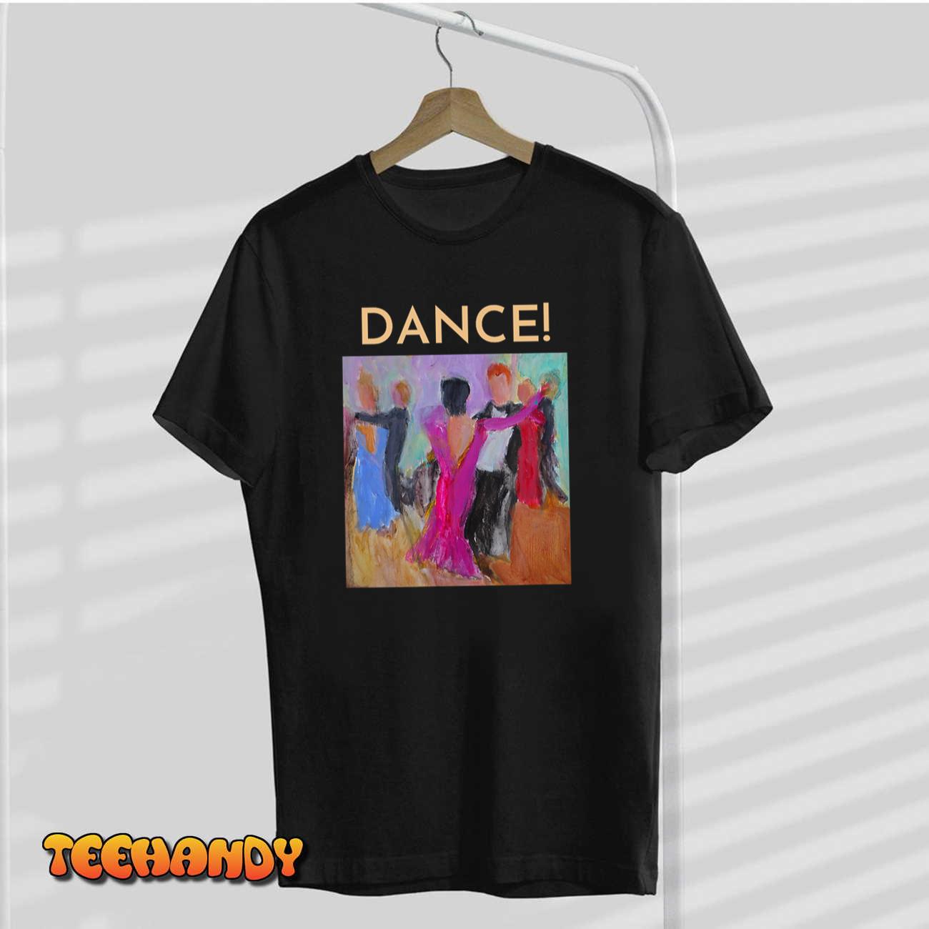 DANCE! Ballroom Dance Fine Art Design from Original Painting T-Shirt