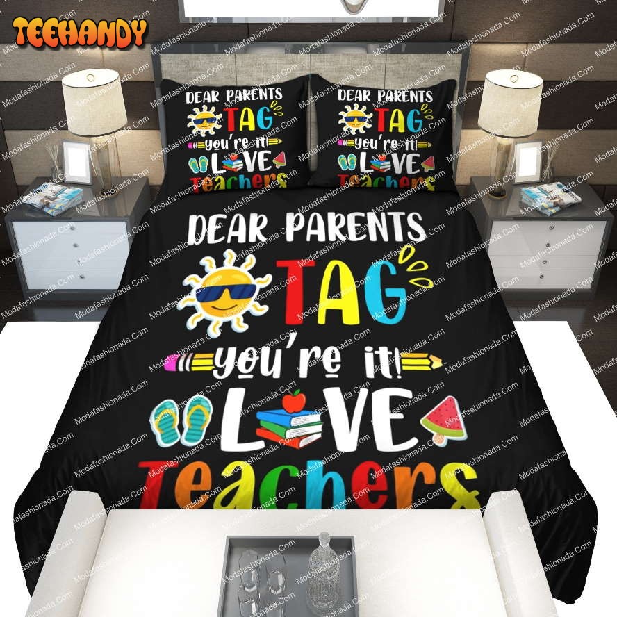 Dear Parents Tag You’re It Love Teacher Last Day Of School Bedding Sets