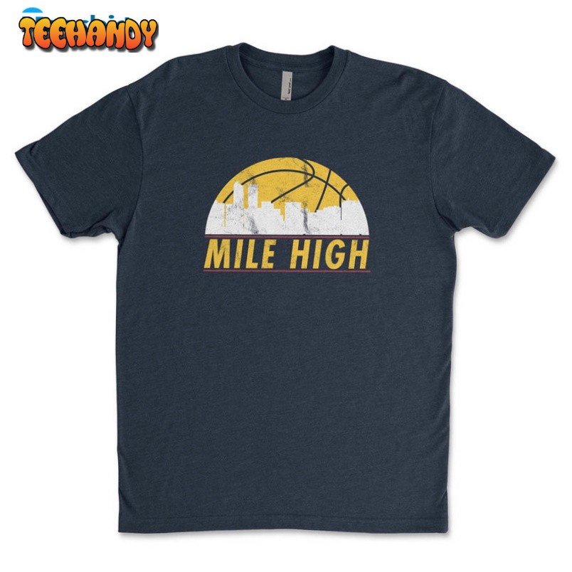 Denver Nuggets Mile High Basketball Unisex T Shirt