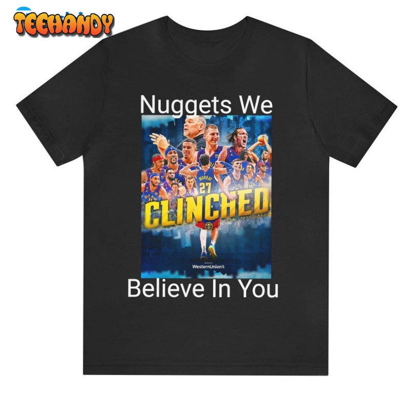 Denver Nuggets We Believe In You Unisex T Shirt