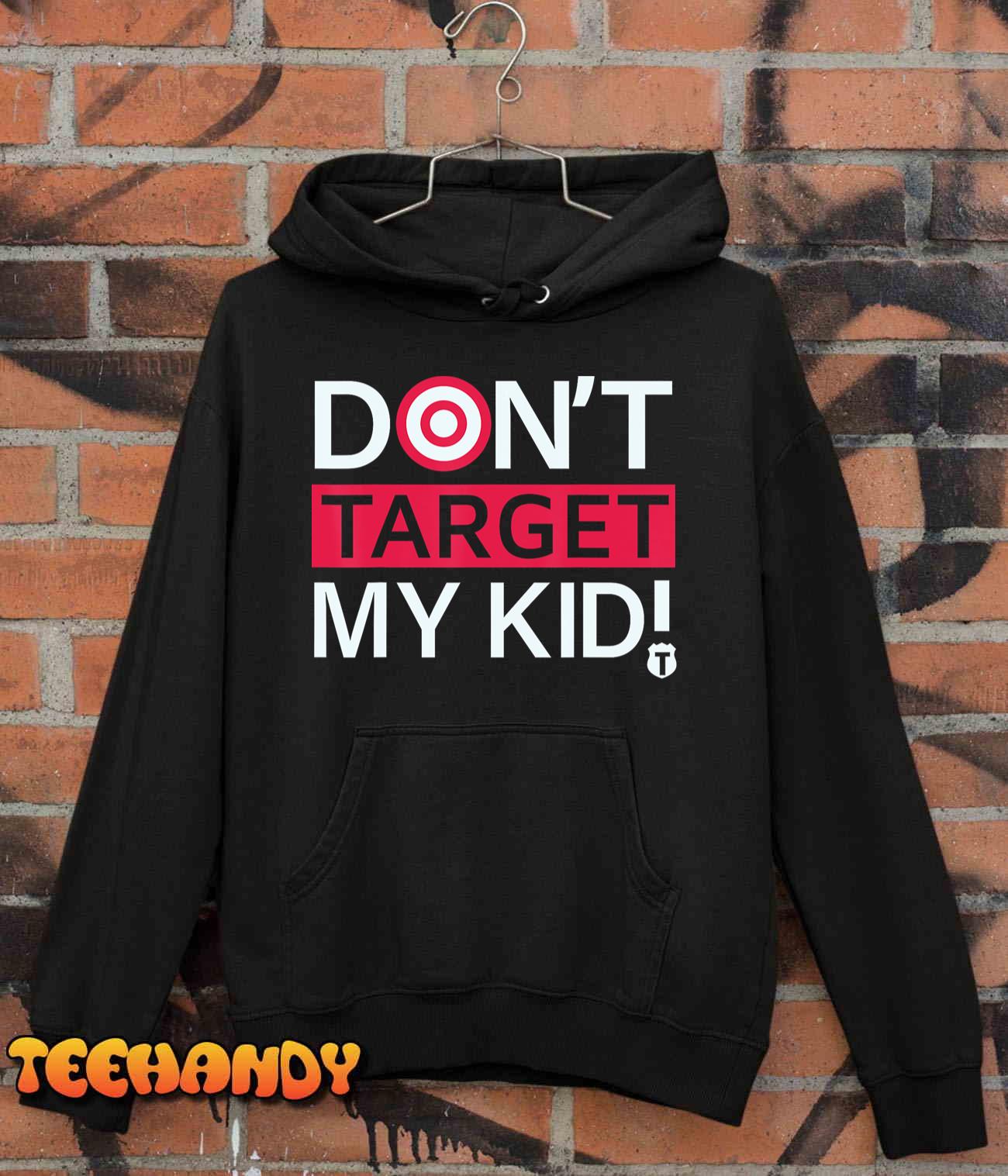 Don’t Target My Kids UnisexT-Shirt