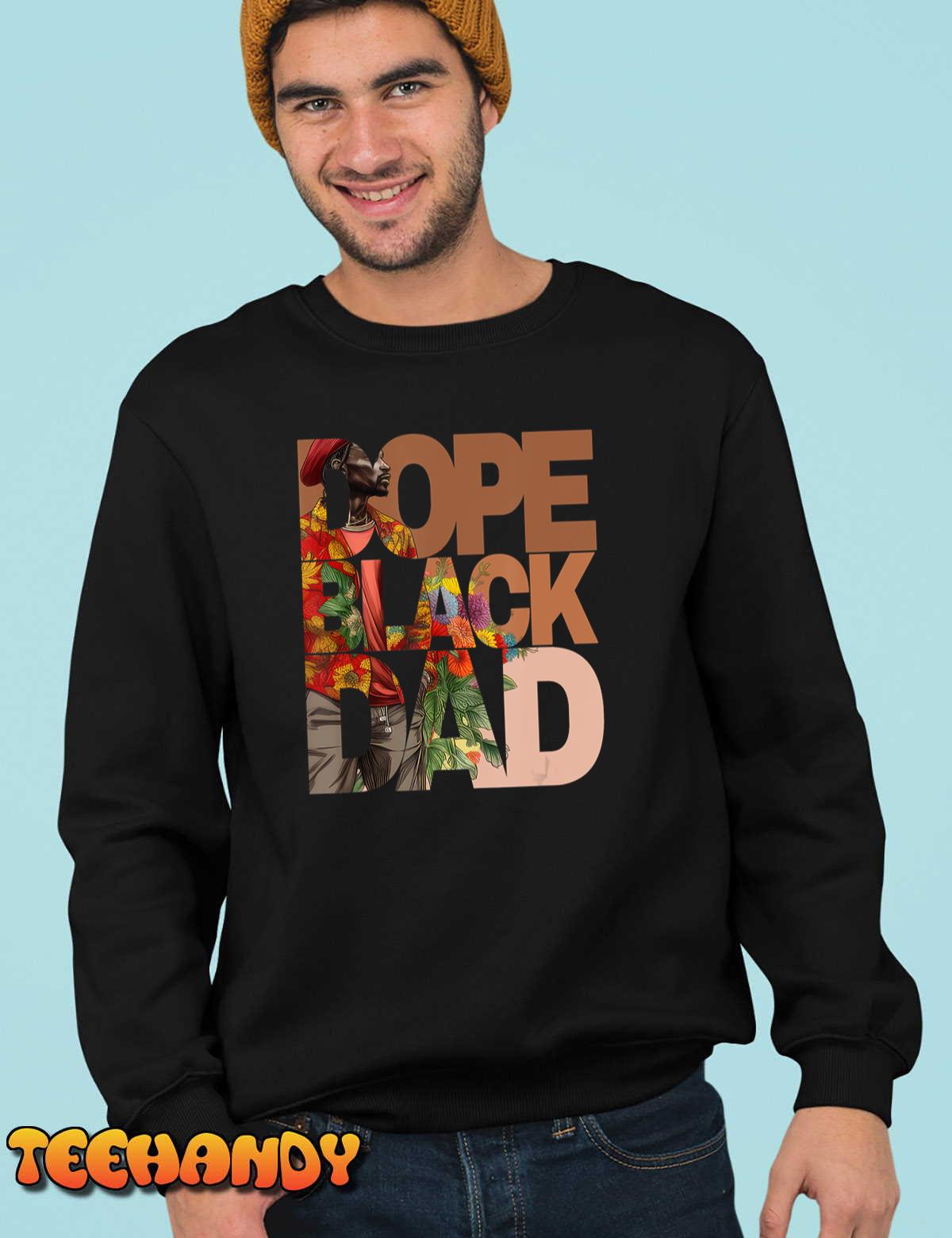 Dope Black Dad Juneteenth Black History Month Pride Fathers T-Shirt